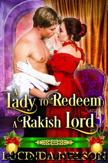 A Lady to Redeem a Rakish Lord: A Historical Regency Romance Novel by Nelson Lucinda