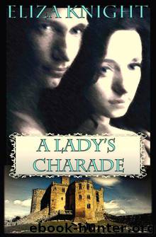 A Lady's Charade (Medieval Romance Novel) by Knight Eliza