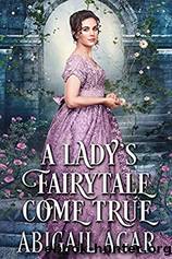 A Lady's Fairytale Come True by Abigail Agar
