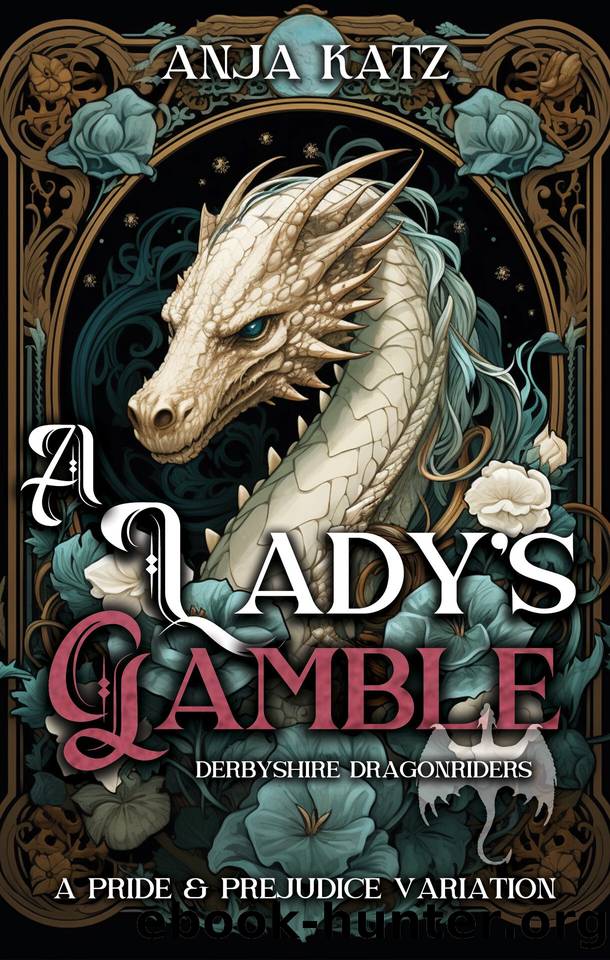 A Lady's Gamble: A Pride and Prejudice Variation (Derbyshire Dragonriders Book 1) by Katz Anja