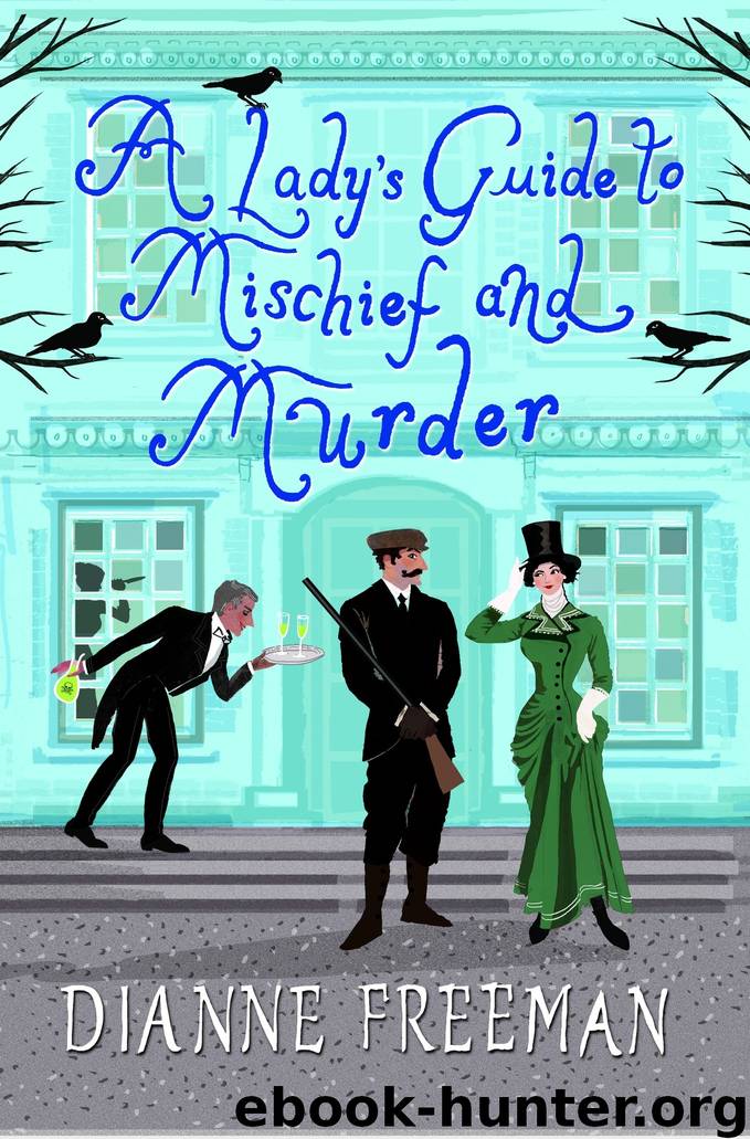 A Lady's Guide to Mischief and Murder by Dianne Freeman