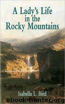 A Lady's Life in the Rocky Mountains by Isabella Lucy Bird