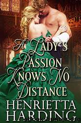 A Lady's Passion Knows No Distance by Henrietta Harding