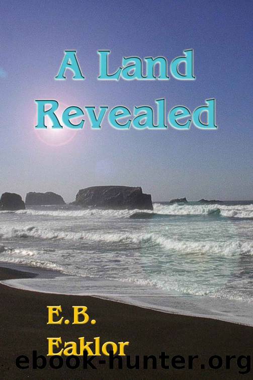 A Land Revealed by E B Eaklor