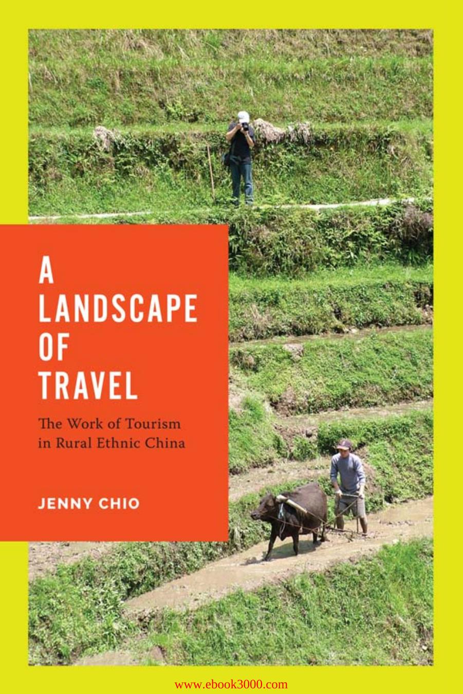 A Landscape of Travel: The Work of Tourism in Rural Ethnic China by Unknow