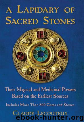 A Lapidary of Sacred Stones: Their Magical and Medicinal Powers Based on the Earliest Sources by Lecouteux Claude
