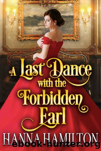 A Last Dance with the Forbidden Earl: A Historical Regency Romance Novel by Hamilton Hanna