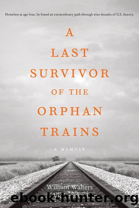 A Last Survivor of the Orphan Trains, a Memoir by William Walters & Victoria Golden