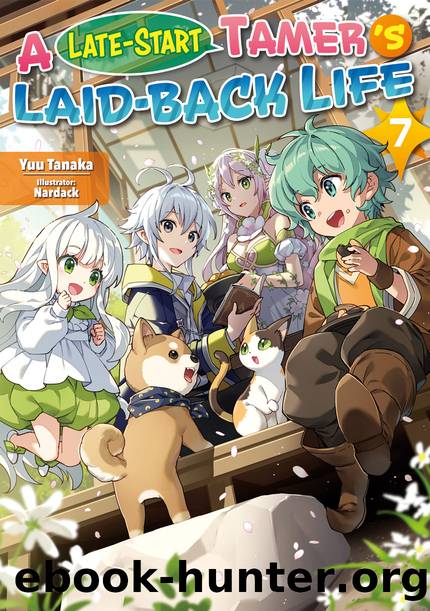 A Late-Start Tamerâs Laid-Back Life: Volume 7 [Parts 1 to 4] by Yuu Tanaka