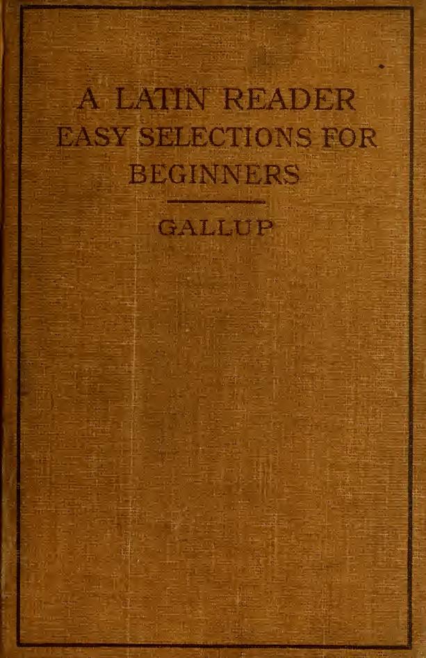 A Latin reader; easy selections for beginners by Gallup Frank A