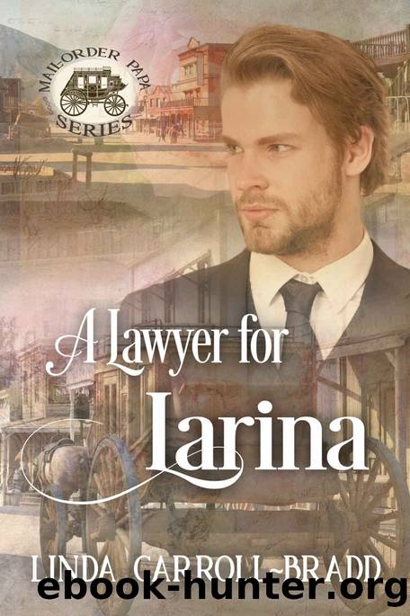 A Lawyer for Larina (Mail Order Papa) by Carroll-Bradd Linda