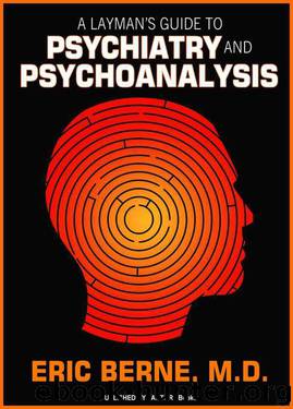 A Layman's Guide to Psychiatry and Psychoanalysis by Eric Berne