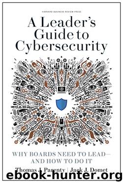 A Leader's Guide to Cybersecurity by Jack J. Domet & Thomas J. Parenty