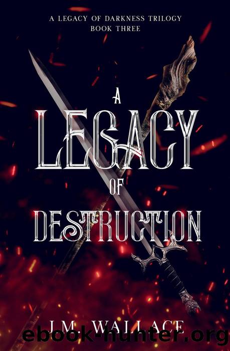 A Legacy of Destruction by J.M. Wallace
