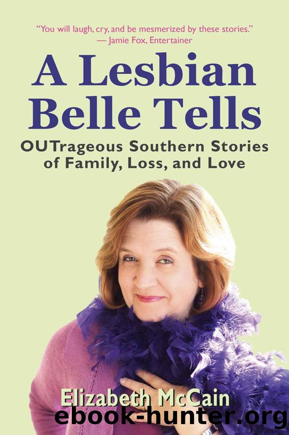 A Lesbian Belle Tells: OUTrageous Southern Stories of Family, Loss, and Love (Elizabeth McCain) by Elizabeth McCain