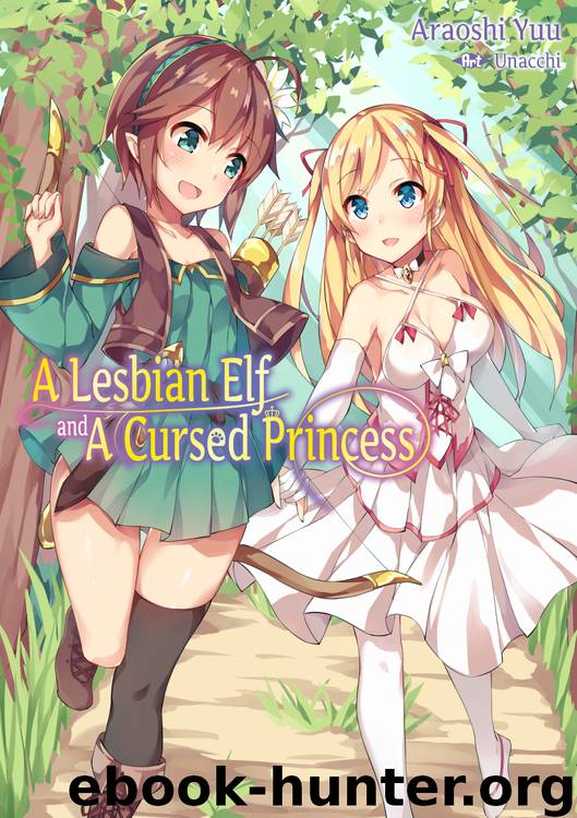 A Lesbian Elf and a Cursed Princess by Araoshi Yuu
