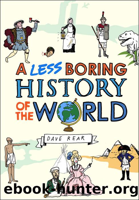 A Less Boring History of the World by Dave Rear