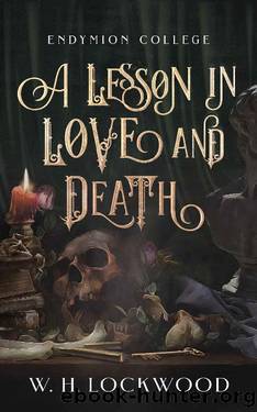 A Lesson in Love and Death (Endymion College Book 1) by W. H. Lockwood