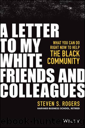 A Letter to My White Friends and Colleagues by Steven S. Rogers