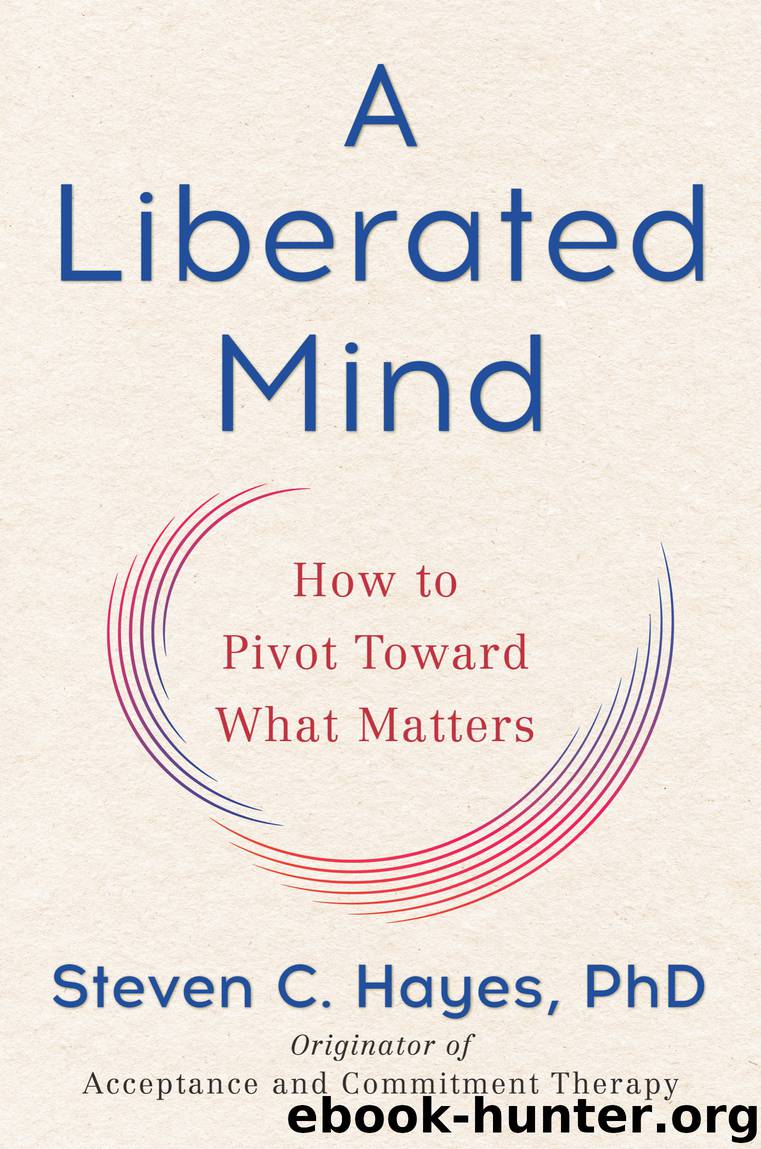 A Liberated Mind by Steven C. Hayes PhD