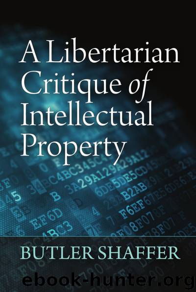 A Libertarian Critique of Intellectual Property by Butler Shaffer