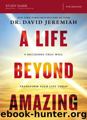 A Life Beyond Amazing Study Guide by David Jeremiah