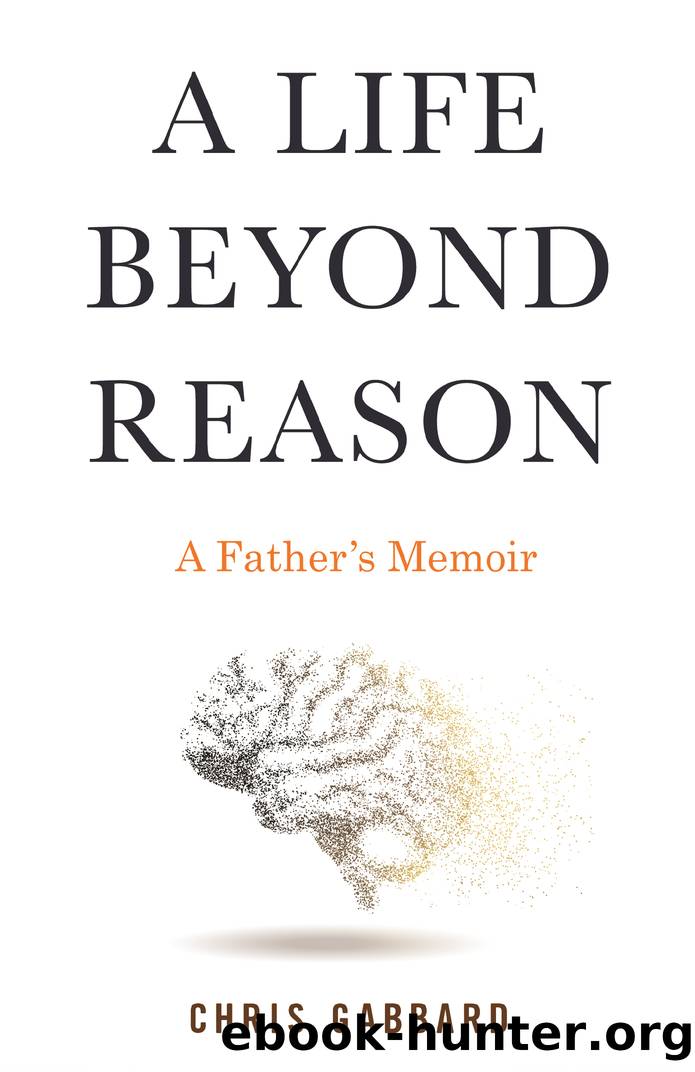 A Life Beyond Reason_A Father's Memoir by Chris Gabbard
