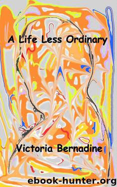 A Life Less Ordinary by Bernadine Victoria