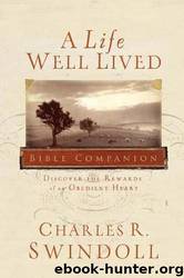 A Life Well Lived Bible Companion: Discover the Rewards of an Obedient Heart by Charles R. Swindoll