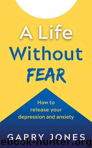 A Life Without Fear by Garry Jones