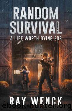 A Life Worth Dying For (Random Survival Book 7) by Ray Wenck