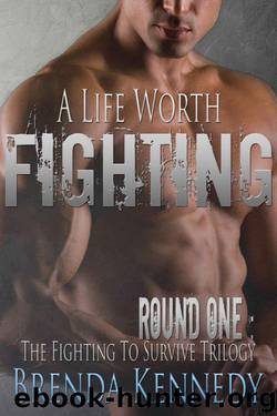A Life Worth Fighting by Brenda Kennedy