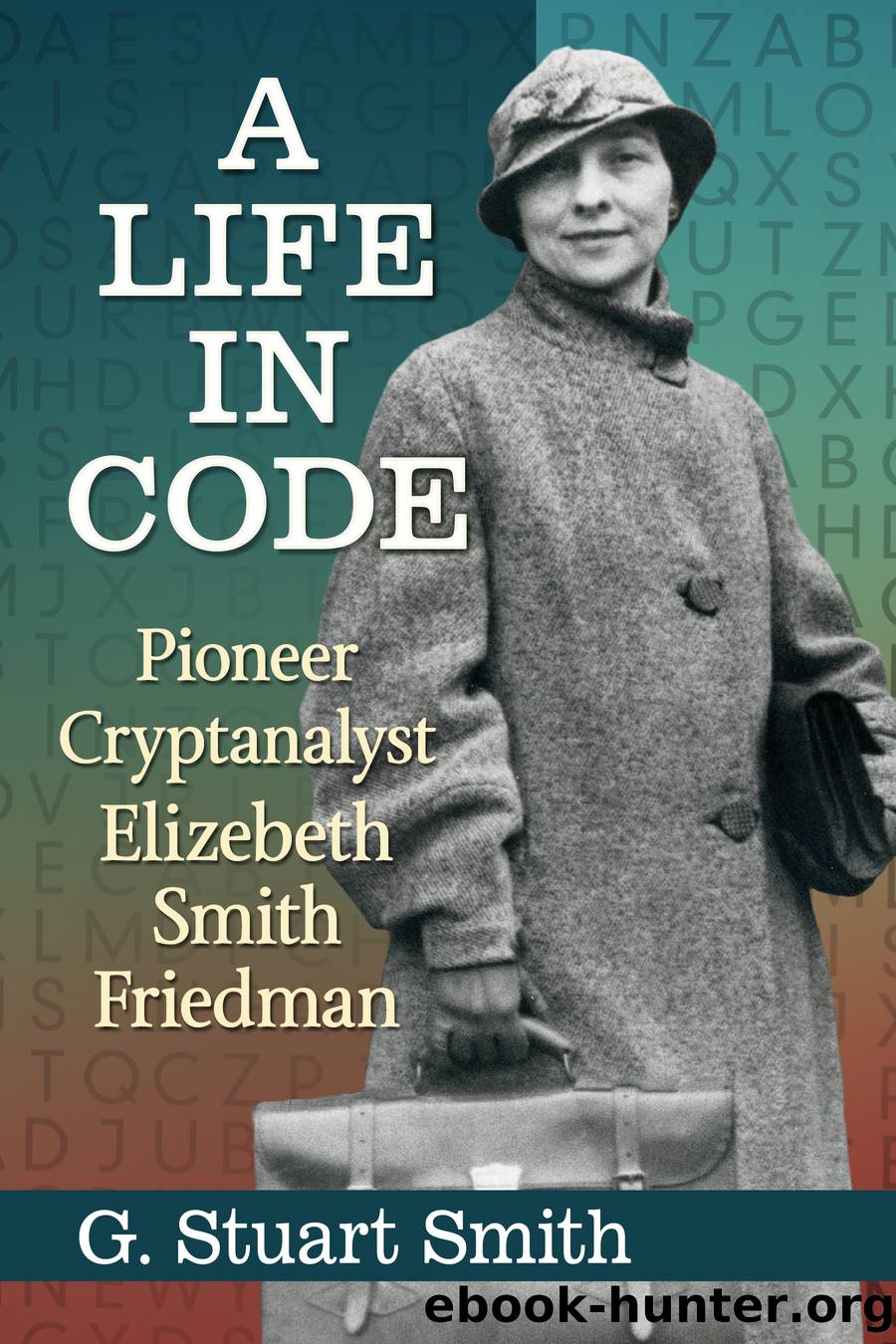 A Life in Code by G. Stuart Smith