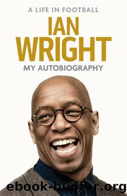 A Life in Football: My Autobiography by Ian Wright
