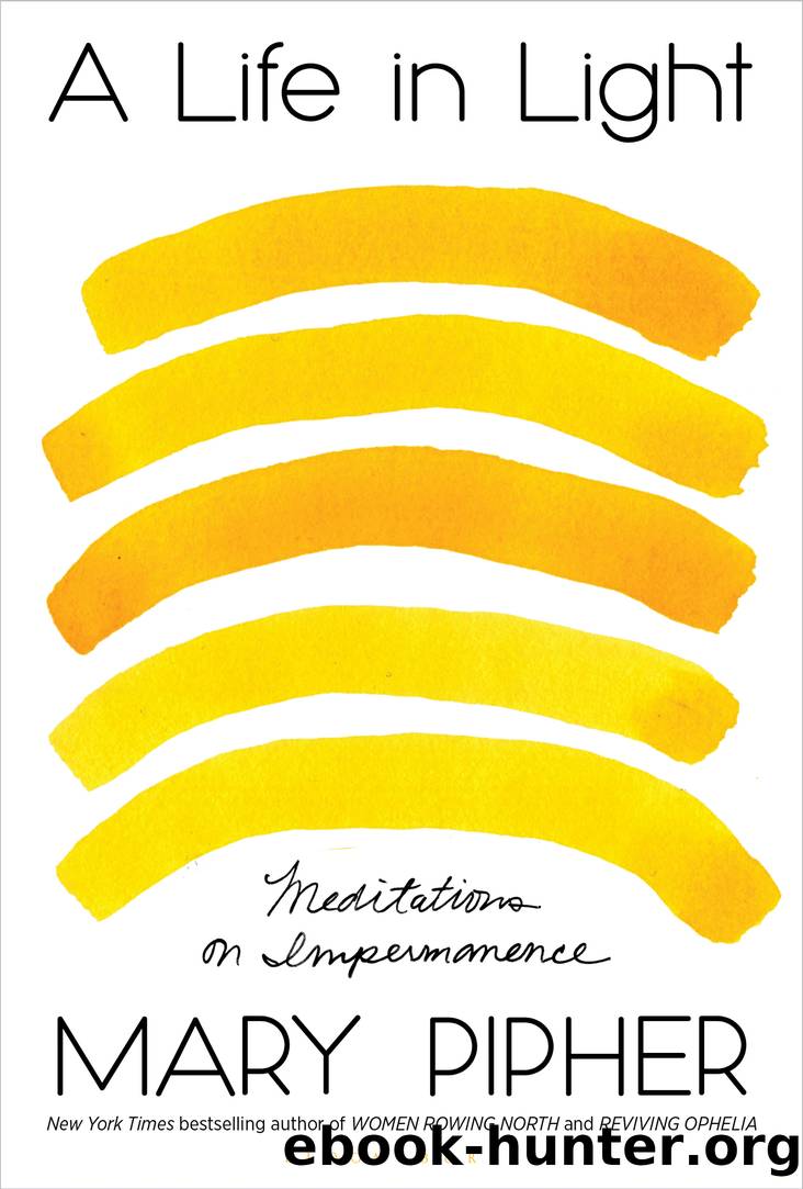 A Life in Light: Meditations on Impermanence by Mary Pipher