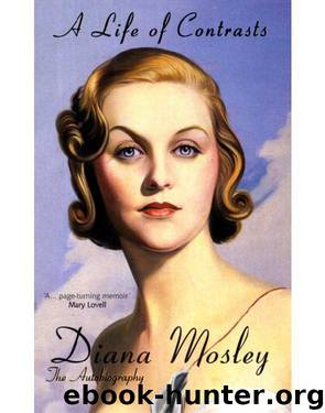 A Life of Contrasts: The Autobiography of Diana Mosley by Diana Mitford