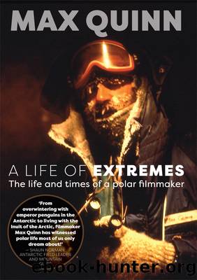 A Life of Extremes: The life and times of a polar filmmaker by Max Quinn