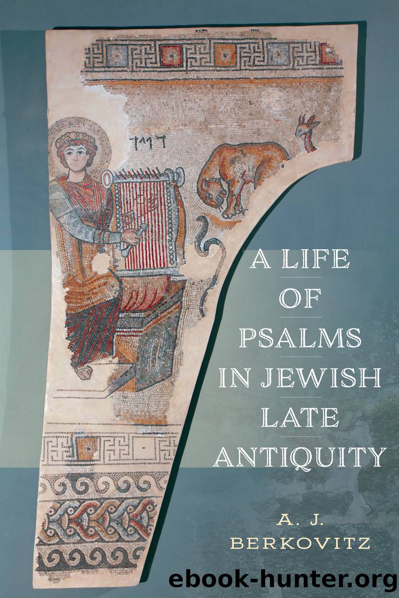 A Life of Psalms in Jewish Late Antiquity by AJ Berkovitz;