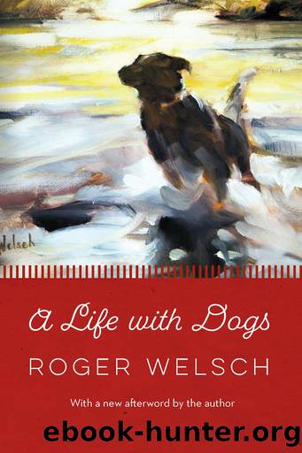 A Life with Dogs by Roger Welsch