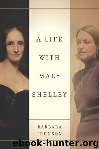 A Life with Mary Shelley by Johnson Barbara