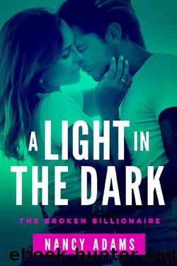 A Light In The Dark: The Broken Billionaire Series Book 1 by Nancy Adams