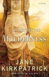 A Light in the Wilderness by Jane Kirkpatrick