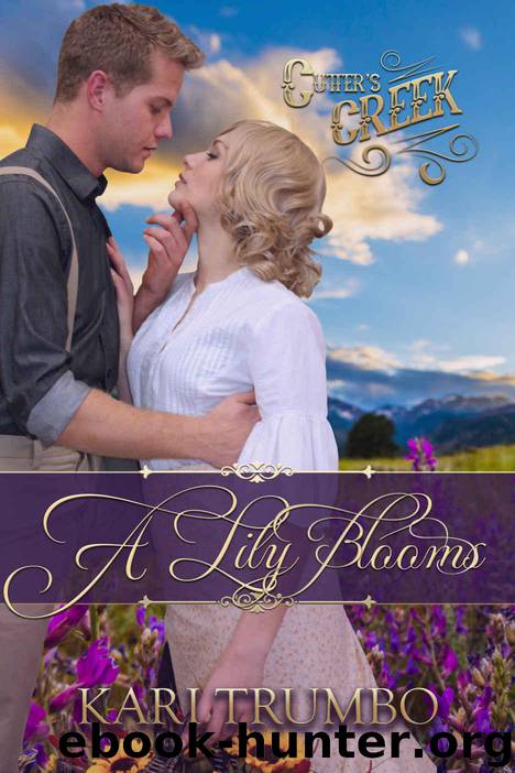 A Lily Blooms (Cutter's Creek Book 4) by Trumbo Kari