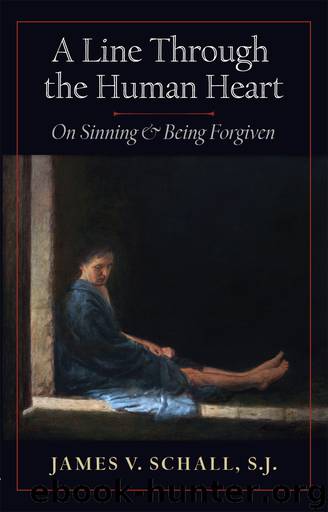 A Line Through the Human Heart: On Sinning and Being Forgiven by Schall James