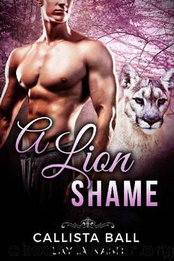 A Lion Shame (Bear Creek Grizzlies Book 3) by Layla Nash & Callista Ball