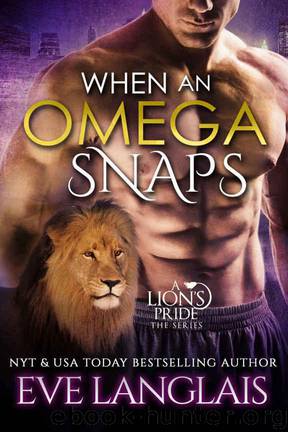 A Lion's Pride 03 When an Omega Snaps by Eve Langlais