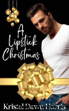 A Lipstick Christmas: A Holiday Romance (The Lipstick Series Book 1) by Kristal Dawn Harris