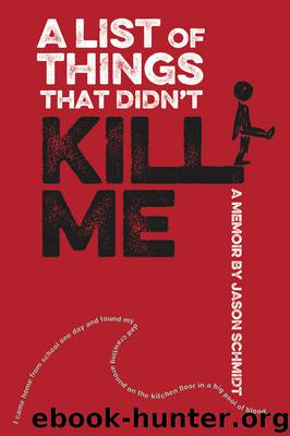 A List of Things That Didn't Kill Me by Jason Schmidt