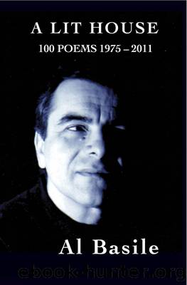 A Lit House: 100 poems 1975-2011 by Al Basile