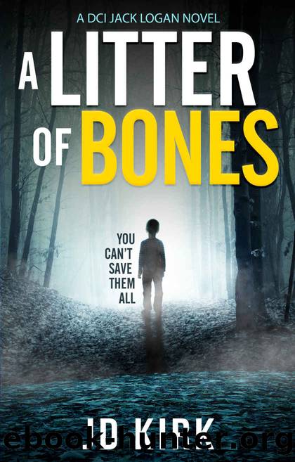 A Litter of Bones: A Scottish Detective Mystery (DCI Logan Crime Thrillers Book 1) by JD Kirk